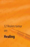12 Healers tankar om Healing di Johan Bang edito da Books on Demand