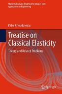 Treatise on Classical Elasticity di Petre P. Teodorescu edito da Springer Netherlands