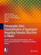 Petrographic Atlas: Characterisation of Aggregates Regarding Potential Reactivity to Alkalis edito da Springer