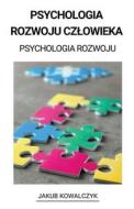 Psychologia Rozwoju Cz¿owieka  (Psychologia Rozwoju) di Jakub Kowalczyk edito da Jakub Kowalczyk