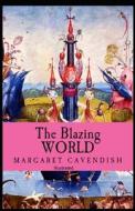 The Blazing World Illustrated di Cavendish Margaret Cavendish edito da Independently Published