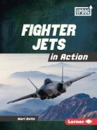 Fighter Jets in Action di Mari Bolte edito da LERNER PUBN