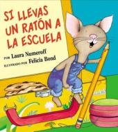 Si llevas un raton a la escuela di Laura Numeroff edito da HarperCollins Espanol