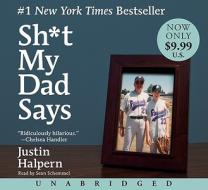 Sh*t My Dad Says di Justin Halpern edito da HarperAudio