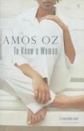 To Know A Woman di Amos Oz edito da Vintage Publishing