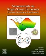 Nanomaterials Via Single-Source Precursors: Synthesis, Processing and Applications edito da ELSEVIER