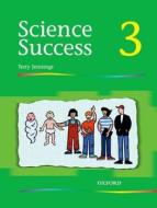 Science Success: Level 3: Pupils' Book 3 di Terry Jennings edito da OUP Oxford