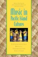 Music in Pacific Island Cultures: Experiencing Music, Expressing Culture di Brian Diettrich, Jane Freeman Moulin, Michael Webb edito da OXFORD UNIV PR