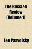 The Russian Review (volume 1) di Leo Pasvolsky edito da General Books Llc