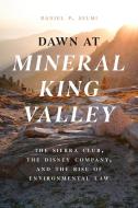 Dawn At Mineral King Valley di Daniel P. Selmi edito da The University Of Chicago Press