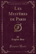 Les Mysteres De Paris, Vol. 10 (classic Reprint) di Eugene Sue edito da Forgotten Books