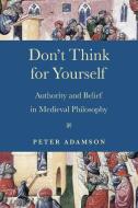 Don't Think For Yourself di Peter Adamson edito da University Of Notre Dame Press