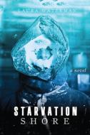 Starvation Shore di Laura Waterman edito da UNIV OF WISCONSIN PR