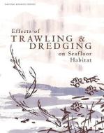 Effects of Trawling and Dredging on Seafloor Habitat di National Research Council, Division On Earth And Life Studies, Ocean Studies Board edito da NATL ACADEMY PR