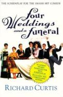 Four Weddings and a Funeral di Richard Curtis edito da St. Martins Press-3PL