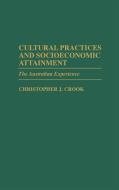 Cultural Practices and Socioeconomic Attainment di Christopher J. Crook edito da Greenwood Press