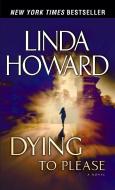 Dying to Please di Linda Howard edito da BALLANTINE BOOKS