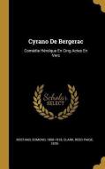 Cyrano de Bergerac: Comédie Héroïque En Cing Actes En Vers di Edmond Rostand edito da WENTWORTH PR