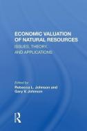 Economic Valuation Of Natural Resources di Rebecca L Johnson edito da Taylor & Francis Ltd