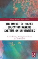 The Impact Of Higher Education Ranking Systems On Universities di Kevin John Downing, Petrus Johannes Loock, Sarah Gravett edito da Taylor & Francis Ltd
