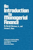 An Introduction to Managerial Finance: An Approach to Decision-Making in the Business Corporation with the Aid of Mathem di Harold Bierman, Jerome E. Hass edito da W W NORTON & CO