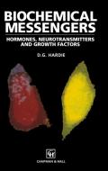 Biochemical Messengers: Hormones, Neurotransmitters and Growth Factors di D. G. Hardie edito da Chapman & Hall