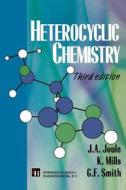 Heterocyclic Chemistry di J. A. Joule, K. Mills, G. F. Smith edito da Springer