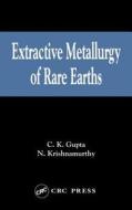 Extractive Metallurgy Of Rare Earths di Nagaiyar Krishnamurthy, Chiranjib Kumar Gupta edito da Taylor & Francis Ltd