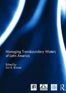 Managing Transboundary Waters of Latin America edito da Taylor & Francis Ltd