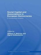 Social Capital and Associations in European Democracies di William A. Maloney edito da Taylor & Francis Ltd
