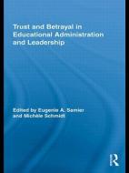 Trust and Betrayal in Educational Administration and Leadership di Eugenie Samier edito da Routledge