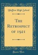 The Retrospect of 1921 (Classic Reprint) di Bluffton High School edito da Forgotten Books
