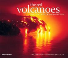 The Red Volcanoes: Face to Face with the Mountains of Fire di Alain Gerente, John P. Lockwood edito da THAMES & HUDSON