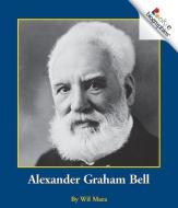 Alexander Graham Bell (Rookie Biographies: Previous Editions) di Wil Mara edito da Scholastic Inc.