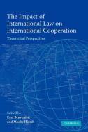 The Impact of International Law on International Cooperation edito da Cambridge University Press