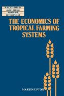 The Economics of Tropical Farming Systems di Martin Upton, Upton Martin edito da Cambridge University Press