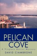 Pelican Cove: A Virginia Davies Mystery di David Ciambrone edito da AUTHORHOUSE