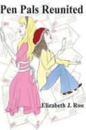 Pen Pals Reunited di Elizabeth J. Rose edito da Aspen Hill Publishing, LLC