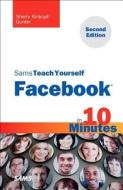 Sams Teach Yourself Facebook In 10 Minutes di Sherry Kinkoph Gunter edito da Pearson Education (us)