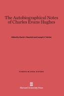The Autobiographical Notes of Charles Evans Hughes edito da Harvard University Press