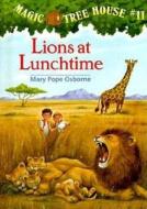 Lions at Lunchtime di Mary Pope Osborne edito da Random House Books for Young Readers