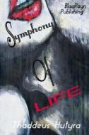 Symphony of Life di Thaddeus Hutyra edito da Blaqrayn Publishing Plus