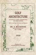 Golf Architecture: Economy in Course Construction and Green-Keeping di Alister MacKenzie edito da Coventry House Publishing