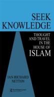 Seek Knowledge di Ian Richard Netton edito da Taylor & Francis Ltd