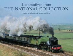 Locomotives from the National Collection di Peter Waller, Alan C. Butcher edito da Ian Allan Publishing