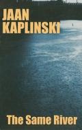 The Same River di Jaan Kaplinski edito da Peter Owen Publishers