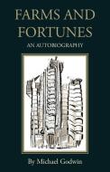 Farms and Fortunes di Michael Godwin edito da New Generation Publishing