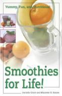 Smoothies for Life!: Yummy, Fun, and Nutritious! di Daniella Chace, Maureen B. Keane edito da THREE RIVERS PR