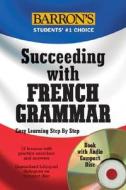 Succeeding with French Grammar [With CD] di Talia Bachir, Isabel Langenbach edito da Barron's Educational Series