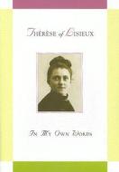Saint Therese of Lisieux: In My Own Words di Therese of Lisieux edito da LIGUORI PUBN